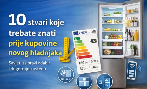10 stvari koje trebate znati prije kupovine novog hladnjaka